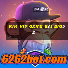 Rik Vip Game Bài Big52