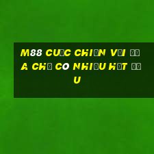 M88 Cuộc chiến với địa chủ có nhiều hạt đậu