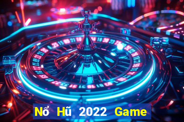 Nổ Hũ 2022 Game Bài Phỏm Đổi Thưởng