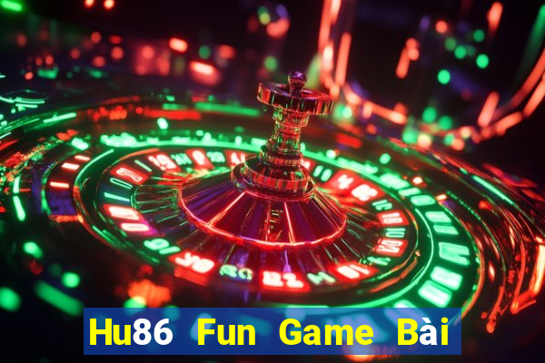 Hu86 Fun Game Bài Hay Nhất Hiện Nay