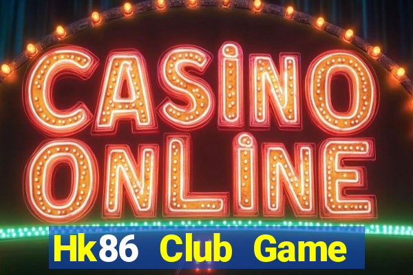 Hk86 Club Game Bài Uống Rượu