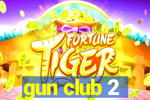 gun club 2