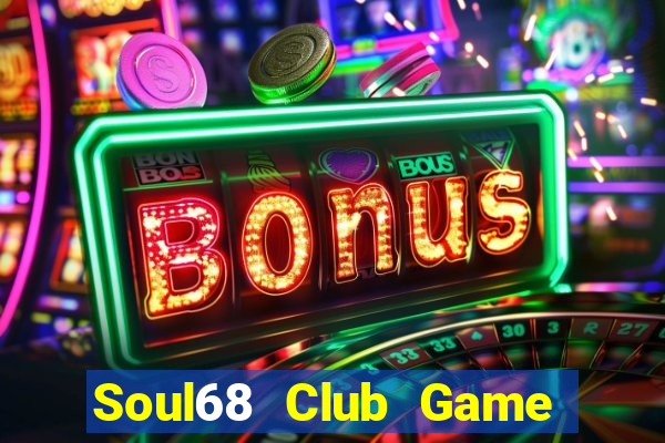 Soul68 Club Game Bài Baccarat