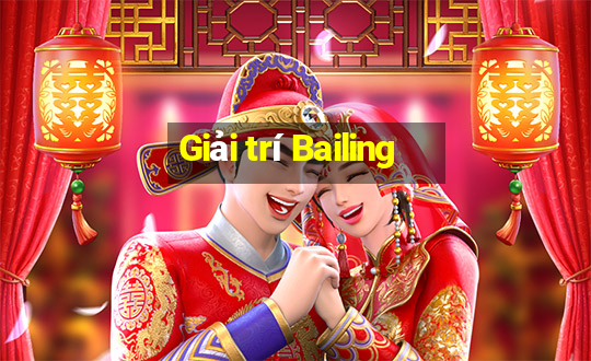 Giải trí Bailing