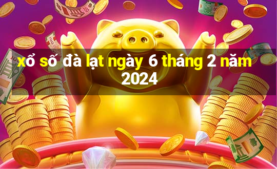 xổ số đà lạt ngày 6 tháng 2 năm 2024