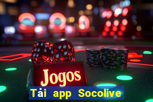 Tải app Socolive Thưởng 1000k