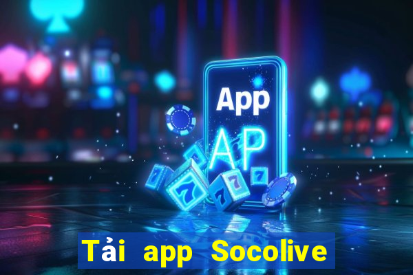 Tải app Socolive Thưởng 1000k