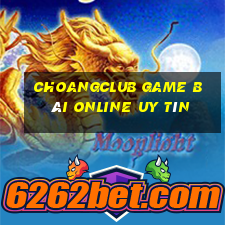 Choangclub Game Bài Online Uy Tín