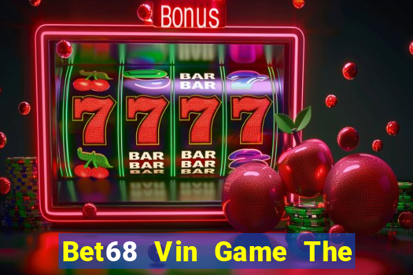 Bet68 Vin Game The Bài Hay Nhất 2021