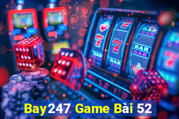 Bay247 Game Bài 52