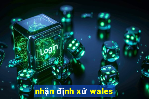 nhận định xứ wales