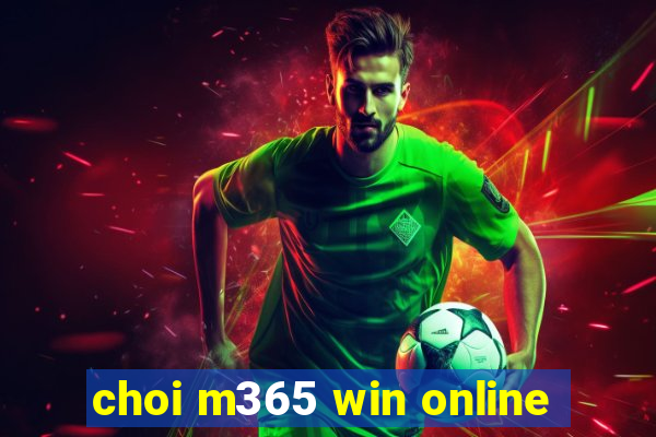 choi m365 win online