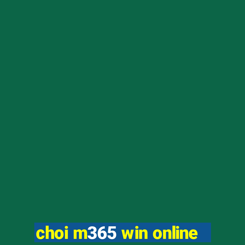 choi m365 win online