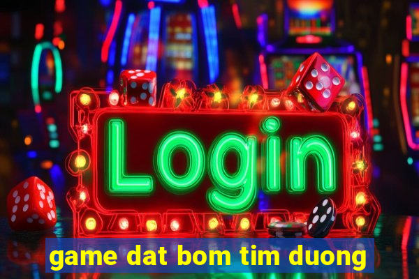 game dat bom tim duong