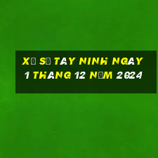 xổ số tây ninh ngày 1 tháng 12 năm 2024