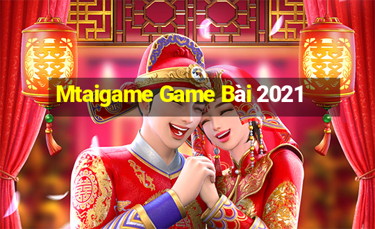 Mtaigame Game Bài 2021