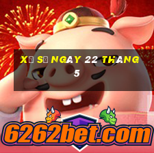 xổ số ngày 22 tháng 5