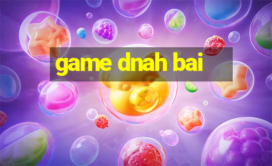 game dnah bai