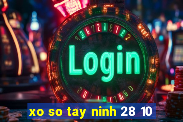 xo so tay ninh 28 10