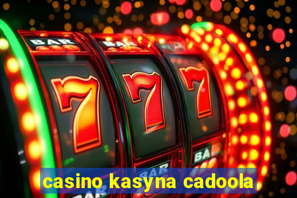 casino kasyna cadoola