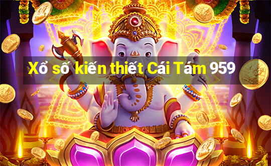 Xổ số kiến thiết Cái Tám 959