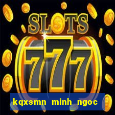 kqxsmn minh ngoc thu 5