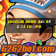 Locclub Game Bài B52 Đổi Thưởng