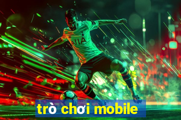 trò chơi mobile