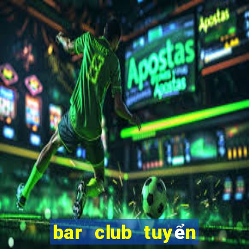 bar club tuyển dụng 2020