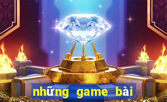 những game bài đổi thưởng uy tín