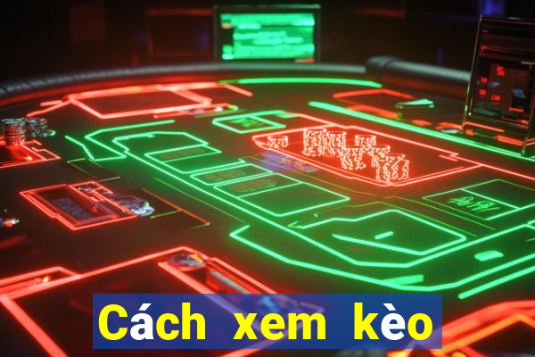 Cách xem kèo tài xỉu hiệp 1