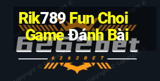 Rik789 Fun Choi Game Đánh Bài