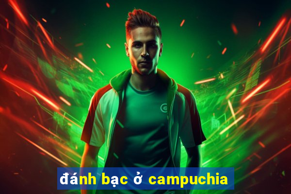 đánh bạc ở campuchia