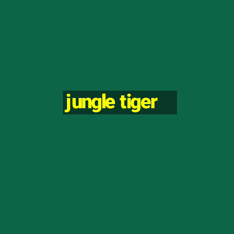 jungle tiger