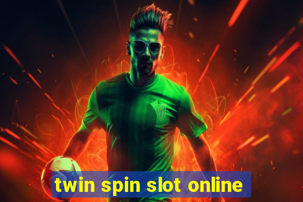 twin spin slot online