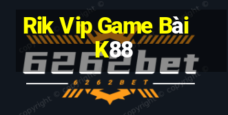 Rik Vip Game Bài K88