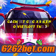 Cách đặt cược XS Keno Vietlott Thứ 3