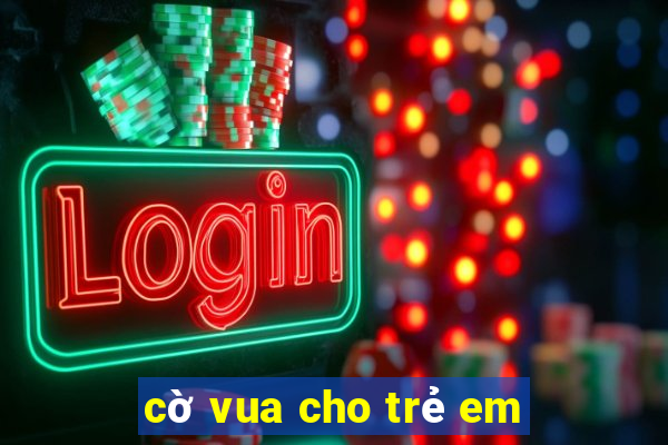 cờ vua cho trẻ em