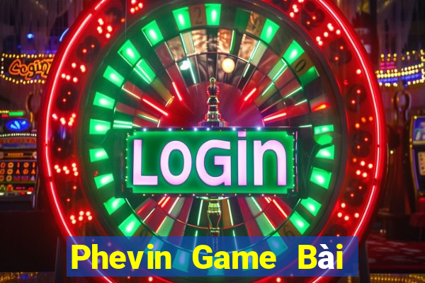 Phevin Game Bài Xanh 9