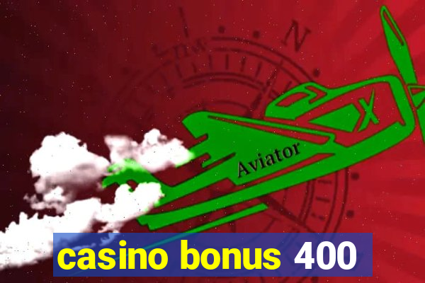 casino bonus 400