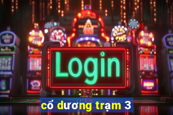 cổ dương trạm 3