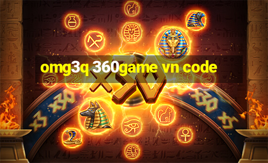 omg3q 360game vn code