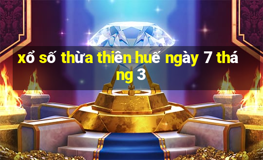 xổ số thừa thiên huế ngày 7 tháng 3