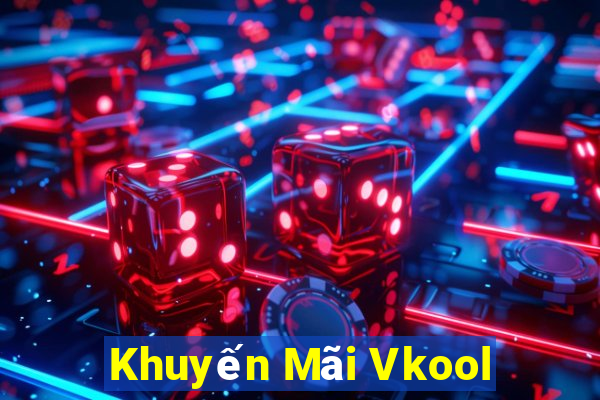 Khuyến Mãi Vkool