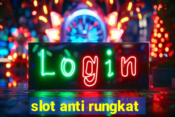 slot anti rungkat