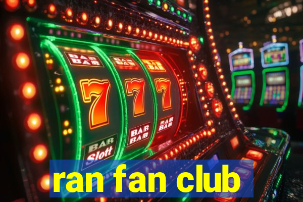 ran fan club