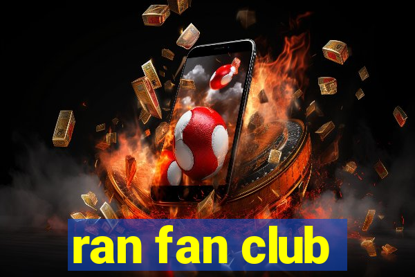 ran fan club