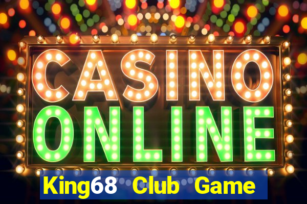 King68 Club Game Bài Vui