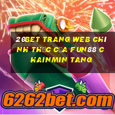 20bet Trang web chính thức của Fun88 Chainmin Tang