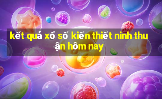 kết quả xổ số kiến thiết ninh thuận hôm nay